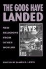 Image for The gods have landed  : new religions from other worlds