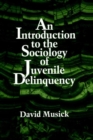 Image for An Introduction to the Sociology of Juvenile Delinquency