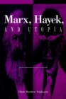 Image for Marx, Hayek, and Utopia