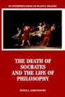 Image for The Death of Socrates and the Life of Philosophy : An Interpretation of Plato&#39;s Phaedo