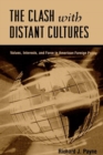 Image for The Clash with Distant Cultures : Values, Interests, and Force in American Foreign Policy