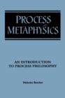 Image for Process metaphysics  : an introduction to process philosophy