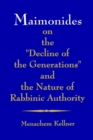 Image for Maimonides on the &quot;Decline of the Generations&quot; and the Nature of Rabbinic Authority