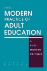 Image for The modern practice of adult education  : a postmodern critique