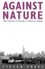 Image for Against Nature : The Concept of Nature in Critical Theory