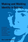 Image for Making and Molding Identity in Schools : Student Narratives on Race, Gender, and Academic Engagement