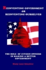 Image for Reinventing Government or Reinventing Ourselves : The Role of Citizen Owners in Making a Better Government