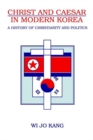 Image for Christ and Caesar in Modern Korea : A History of Christianity and Politics