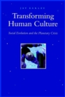 Image for Transforming Human Culture : Social Evolution and the Planetary Crisis