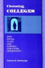 Image for Choosing Colleges : How Social Class and Schools Structure Opportunity