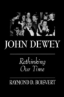 Image for John Dewey : Rethinking Our Time