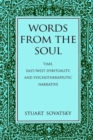 Image for Words from the Soul : Time, East/West Spirituality, and Psychotherapeutic Narrative