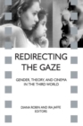 Image for Redirecting the gaze  : gender, theory, and cinema in the Third World