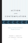 Image for Action and contemplation  : studies in the moral and political thought of Aristotle