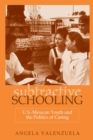 Image for Subtractive Schooling