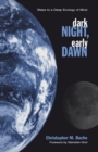 Image for Dark Night, Early Dawn : Steps to a Deep Ecology of Mind