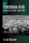 Image for The Palestinian-Arab Minority in Israel, 1948-2000 : A Political Study