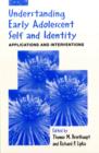 Image for Understanding Early Adolescent Self and Identity : Applications and Interventions