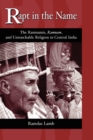 Image for Rapt in the name  : the Ramnamis, Ramnam, and Untouchable religion in Central India