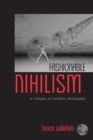 Image for Fashionable nihilism  : a critique of analytic philosophy