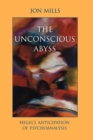 Image for The Unconscious Abyss : Hegel&#39;s Anticipation of Psychoanalysis