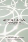 Image for After Lacan : Clinical Practice and the Subject of the Unconscious