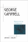 Image for George Campbell : Rhetoric in the Age of Enlightenment