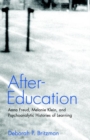 Image for After-Education : Anna Freud, Melanie Klein, and Psychoanalytic Histories of Learning