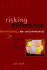 Image for Risking Difference : Identification, Race, and Community in Contemporary Fiction and Feminism