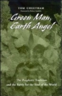 Image for Green man, Earth angel  : the prophetic tradition and the battle for the soul of the world
