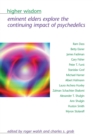 Image for Higher Wisdom : Eminent Elders Explore the Continuing Impact of Psychedelics