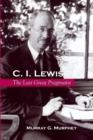 Image for C. I. Lewis : The Last Great Pragmatist