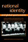 Image for National identity and global sports events  : culture, politics, and spectacle in the Olympics and the football World Cup