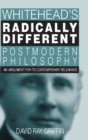 Image for Whitehead&#39;s Radically Different Postmodern Philosophy : An Argument for Its Contemporary Relevance