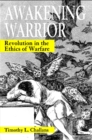 Image for Awakening Warrior: Revolution in the Ethics of Warfare