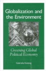 Image for Globalization and the Environment: Greening Global Political Economy