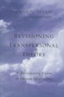Image for Revisioning Transpersonal Theory: A Participatory Vision of Human Spirituality