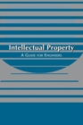 Image for Intellectual Property : A Guide for Engineers