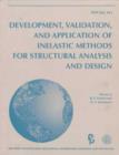 Image for Development, Validation, and Application of Inelastic Methods for Structural Analysis and Design : International Mechanical Engineering Congress and Exposition, Atlanta, Georgia, November 17-22, 1996