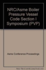 Image for NRC/ASME BOILER PRESSURE VESSEL CODE SECTION I SYMPOSIUM (G01171)