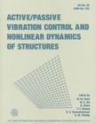 Image for Active/Passive Vibration Control and Nonlinear Dynamics of Structures : International Mechanical Engineering Congress and Exposition, Dallas, Texas, November 16-21, 1997