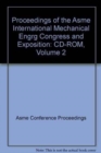 Image for PROCEEDINGS OF THE ASME INTERNATIONAL MECHANICAL ENGRG CONGRESS AND EXPOSITION:CD-ROM VOL 2 (H1229D)