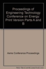 Image for PROCEEDINGS OF ENGINEERING TECHNOLOGY CONFERENCE ON ENERGY: PRINT VERSION PARTS A AND B (IX0560)