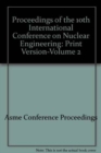 Image for PROCEEDINGS OF THE 10TH INTERNATIONAL CONFERENCE ON NUCLEAR ENGINEERING:PRINT VERSION: VOL 2 (I00565)