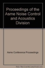 Image for PROCEEDINGS OF THE ASME NOISE CONTROL AND ACOUSTICS DIVISION (I00607)