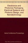 Image for ELECTRONICS AND PHOTONICS PACKAGING ELECTRICAL SYSTEMS AND PHOTONIC DESIGN AND NANOTECHNOLOGY (I00612)