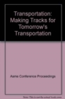 Image for TRANSPORTATION: MAKING TRACKS FOR TOMORROW&#39;S TRANSPORATION (I00625)