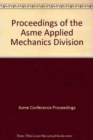 Image for PROCEEDINGS OF THE ASME APPLIED MECHANICS DIVISION (I00678)
