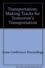 Image for TRANSPORTATION: MAKING TRACKS FOR TOMORROW&#39;S TRANSPORTATION (I00699)