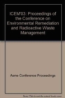 Image for PROCEEDINGS OF THE INT&#39;L CONFERENCE ON ENVIRONMENTAL REMEDIATION/RADIOACTIVE WASTE MANAGEMENT:3 VOL (IX0701)